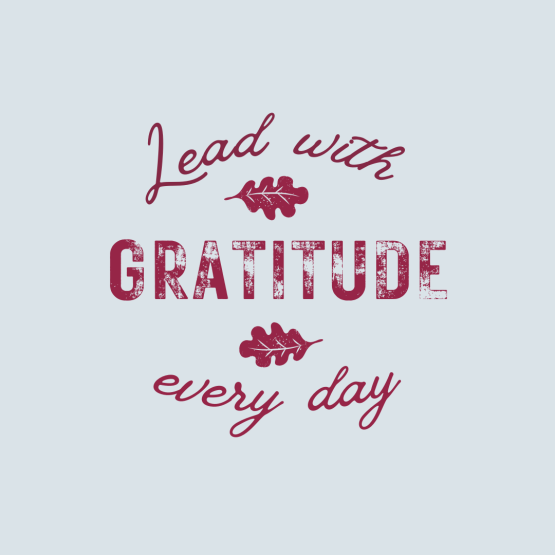 Lead with Gratitude Everyday